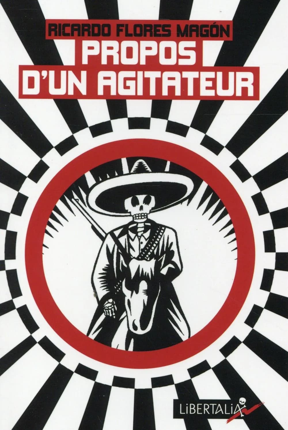 Propos d'un agitateur : —NOUVELLE ÉDITION 2015 — Édition augmentée de deux textes inédits traduits par David Doillon