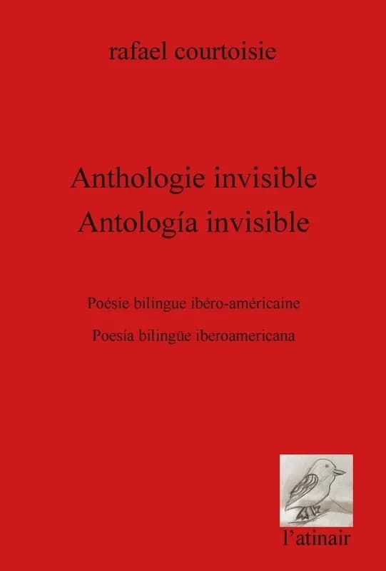 Anthologie invisible : poésie bilingue ibéro-américaine (Éd. bilingue) Rafael Courtoisie : Antología invisible : poesía bilingüe iberoamericana