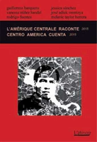 L'Amérique centrale raconte ; Centro América cuenta (édition 2015)
