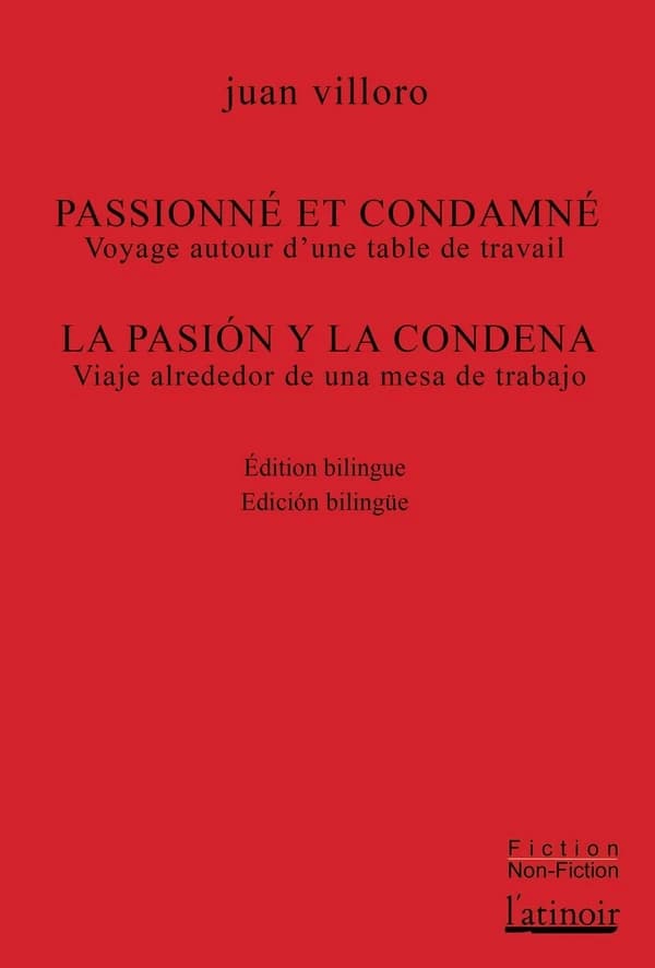 Passionné et condamné : voyage autour d'une table de travail (Éd. bilingue) Juan Villoro ; traduction, Jacques Aubergy