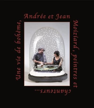 Une vie de bohème, Andrée et Jean Moiziard, peintres et chanteurs