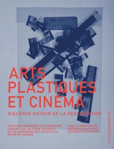 Arts plastiques et cinéma : dialogue autour de la restauration : actes des Rencontres Viva patrimoine