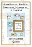 Mon frere, ma soeur et...le handicap (film documentaire)