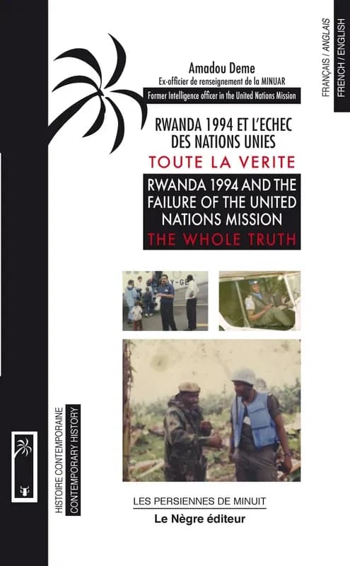 Rwanda 1994 et l'echec des nations-unies : toute la verite.