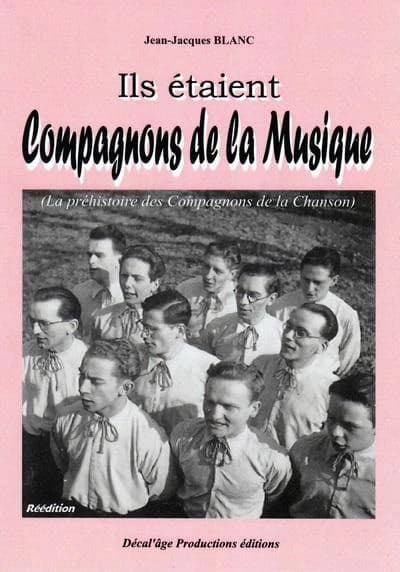 Ils étaient compagnons de la musique : la préhistoire des Compagnons de la chanson