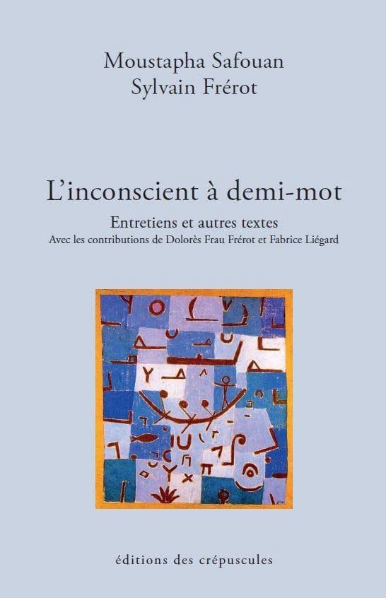 L'inconscient à demi-mot : entretiens et autres textes