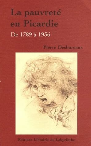 La pauvreté en Picardie de 1789 à 1936