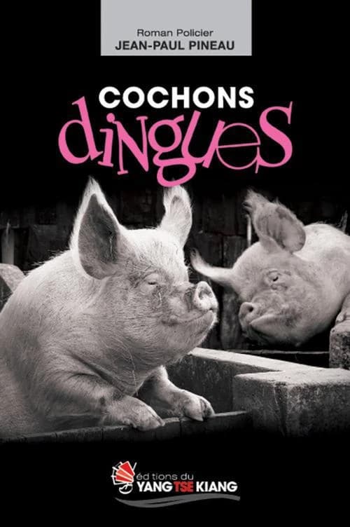 Cochons dingues : roman policier