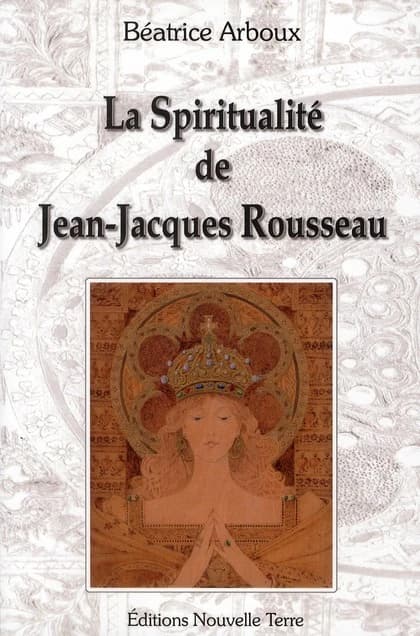 La spiritualité de Jean-Jacques Rousseau : l'esprit Rousseau : ontologie et inconscient, Rousseau et le védanta : de la connaissance de soi comme manière spécifique de fonder un compréhension du monde