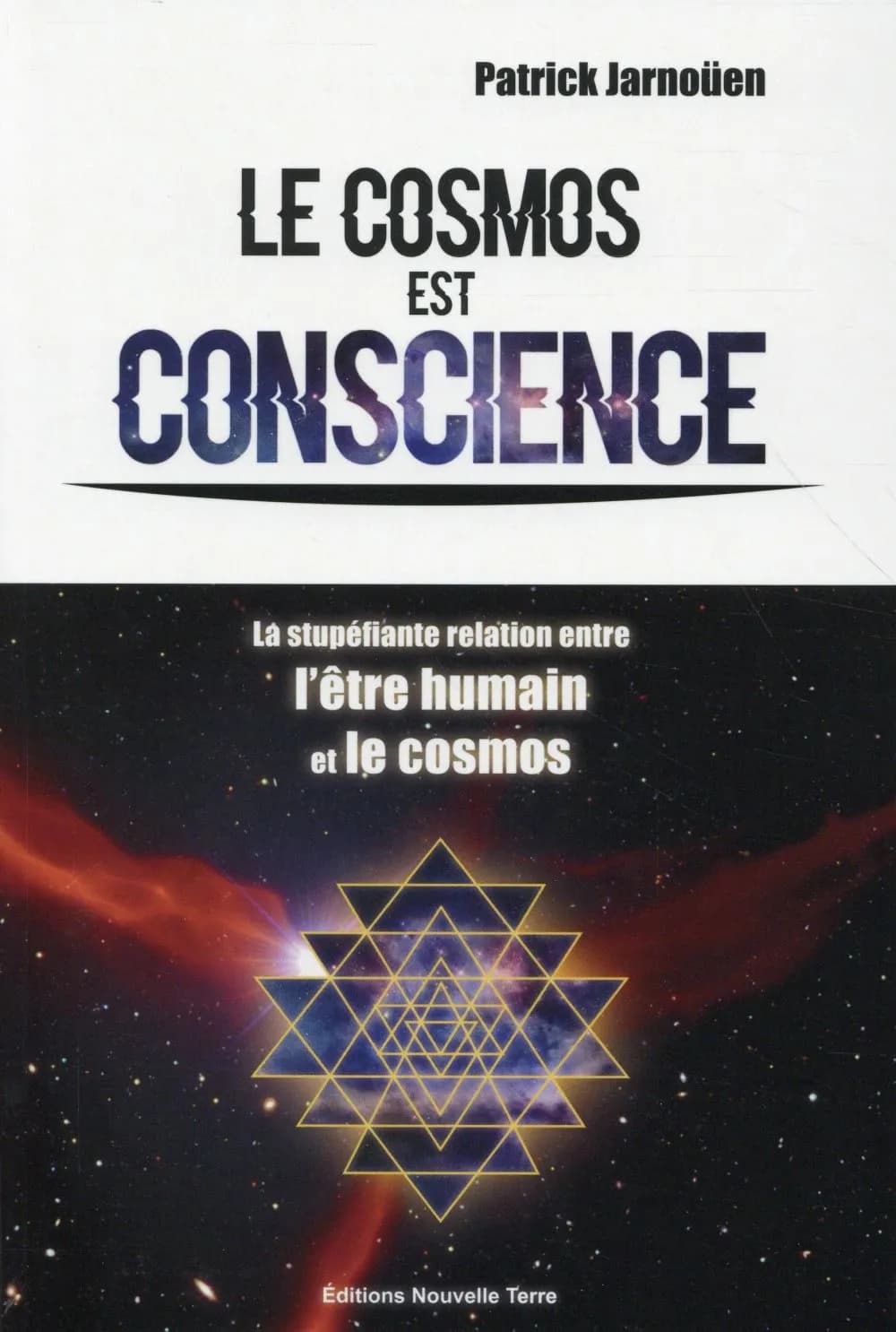 Le cosmos est conscience : la stupéfiante relation entre l'être humain et le cosmos