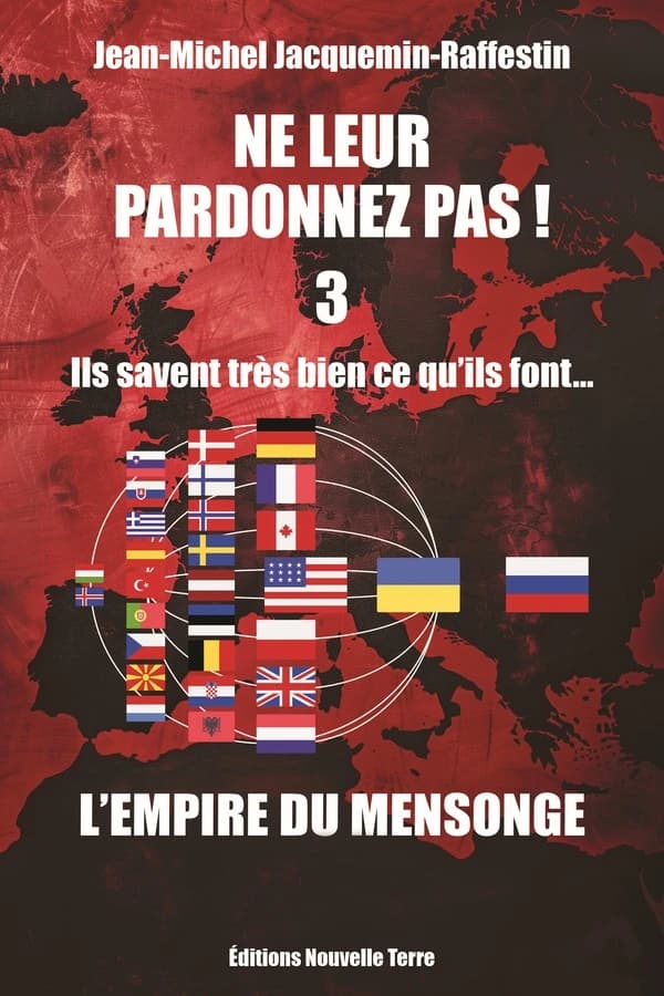 Ne leur pardonnez pas ! Tome 3 : Ils savent très bien ce qu'ils font... L'empire du mensonge