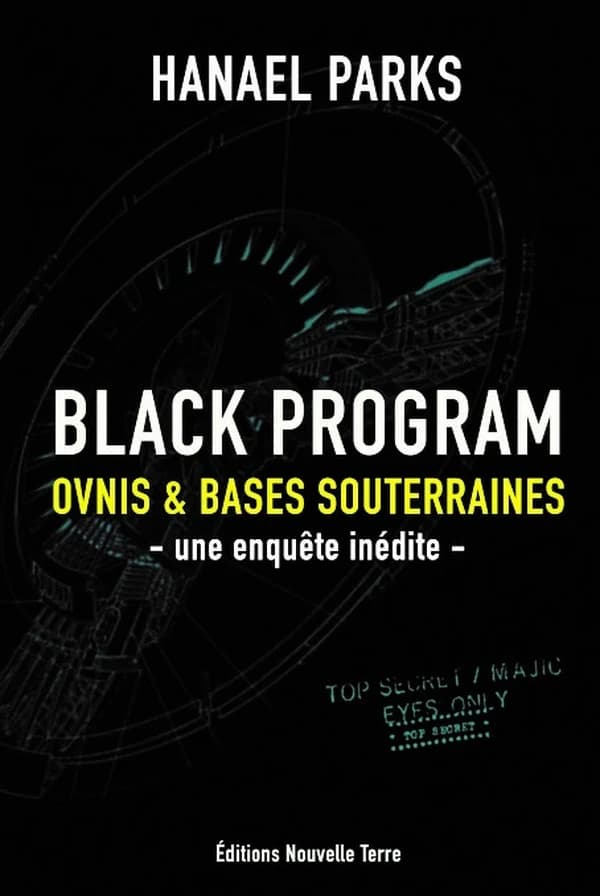 Black Program : Ovnis & bases souterraines : Une enquête inédite