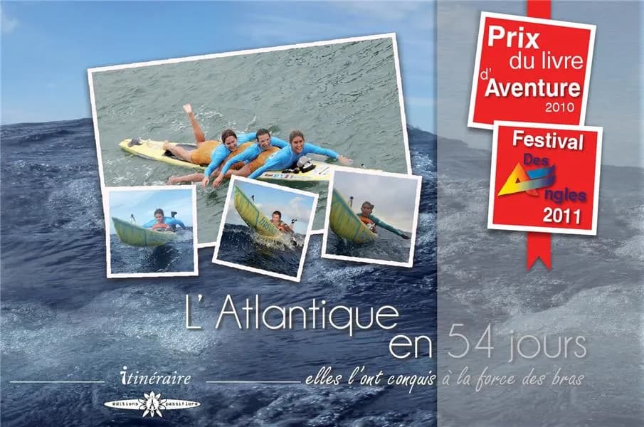 L'Atlantique en 54 jours : elles l'ont conquis à la force des bras : de l'idée à la réalisation, deux ans de préparation, cinquante-quatre jours de défis, un rêve devenu exploit