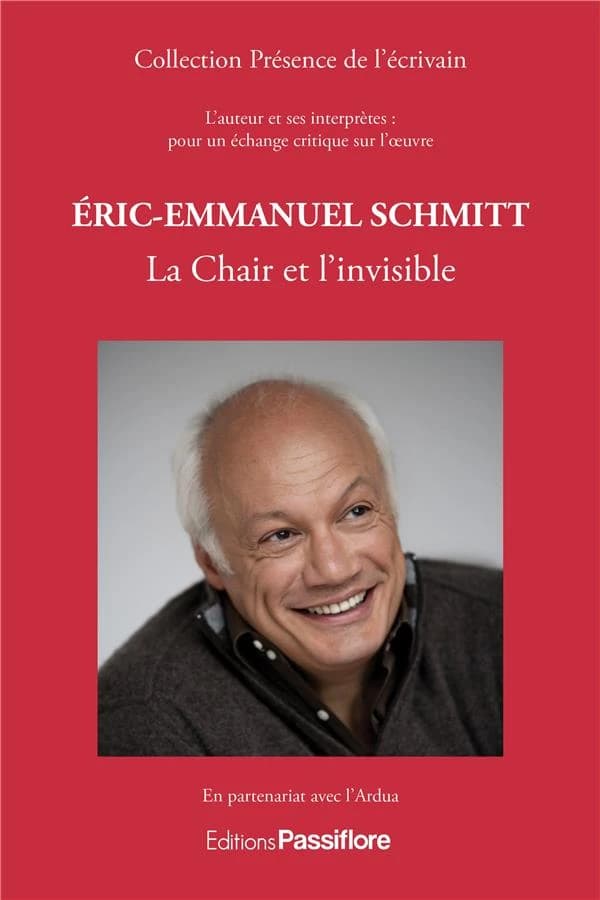 Éric-Emmanuel Schmitt : la chair et l'invisible : l'auteur et ses interprètes : pour un échange critique sur l'oeuvre