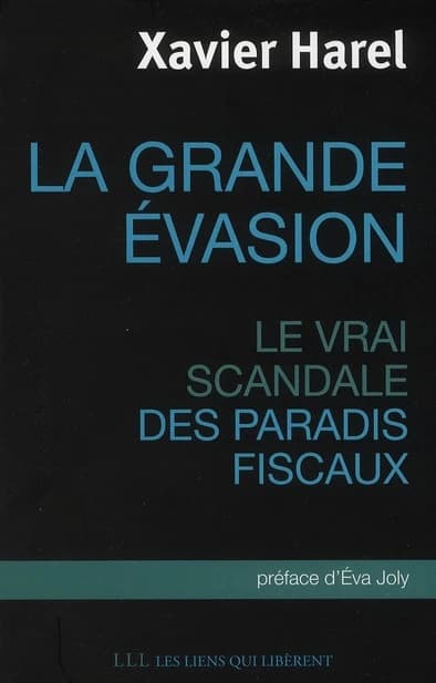 La grande évasion : le vrai scandale des paradis fiscaux