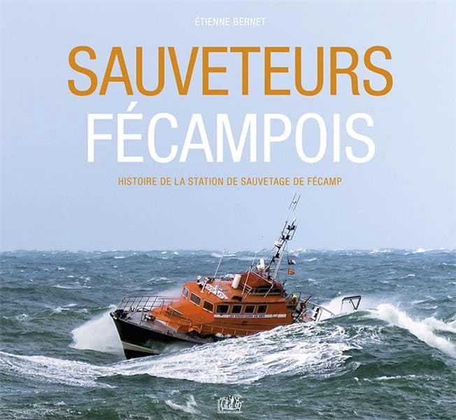 Sauveteurs fécampois : histoire de la station de sauvetage de Fécamp