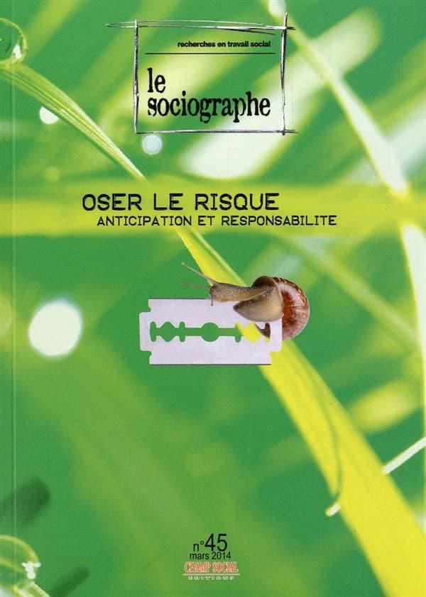 LE SOCIOGRAPHE n.45 : oser le risque ; anticipation et responsabilité