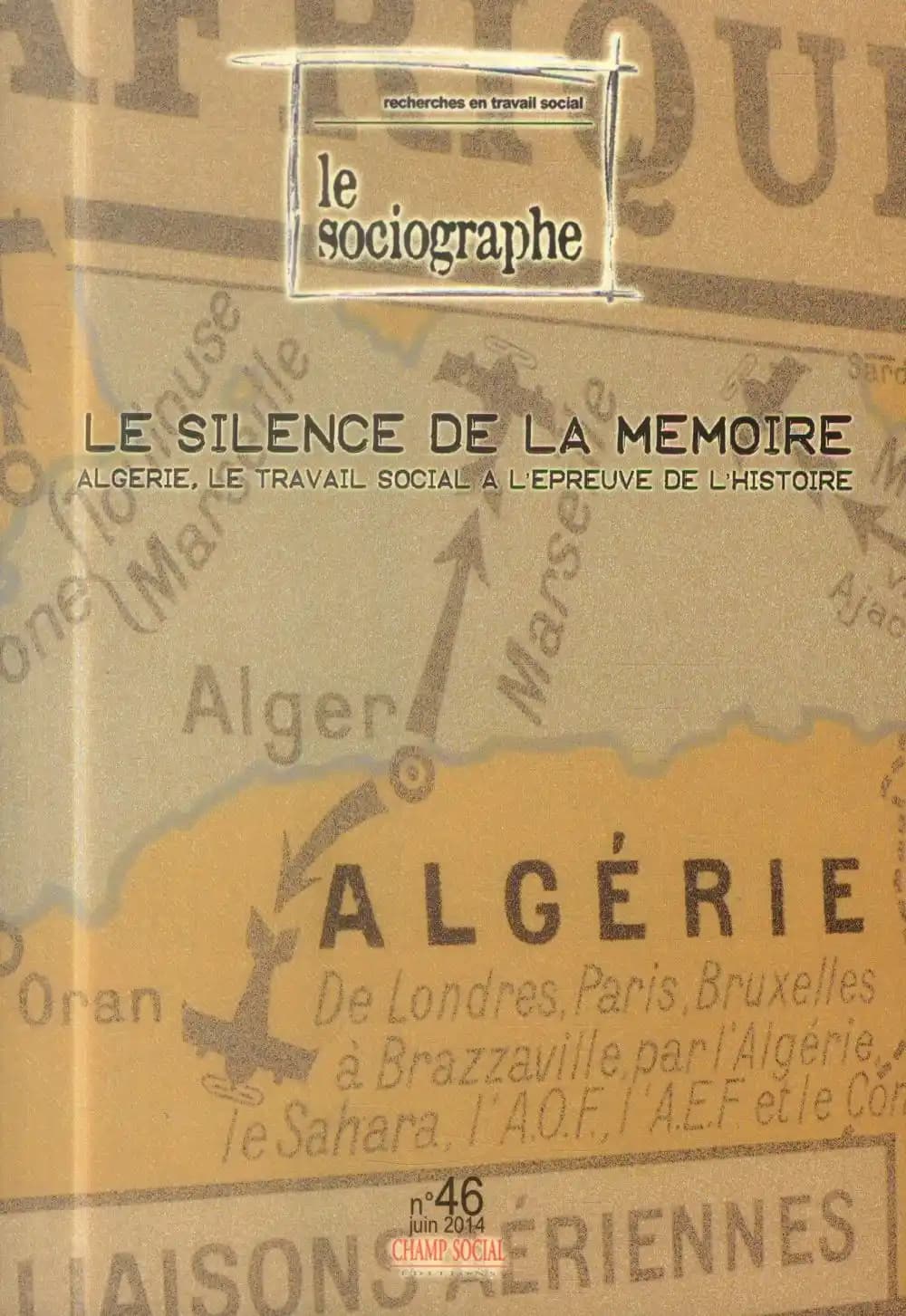 LE SOCIOGRAPHE n.46 : le silence de la mémoire ; Algérie, le travail social à l'épreuve de l'histoire