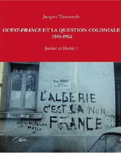 "Ouest-France" et la question coloniale, 1945-1962 : justice et liberté ?