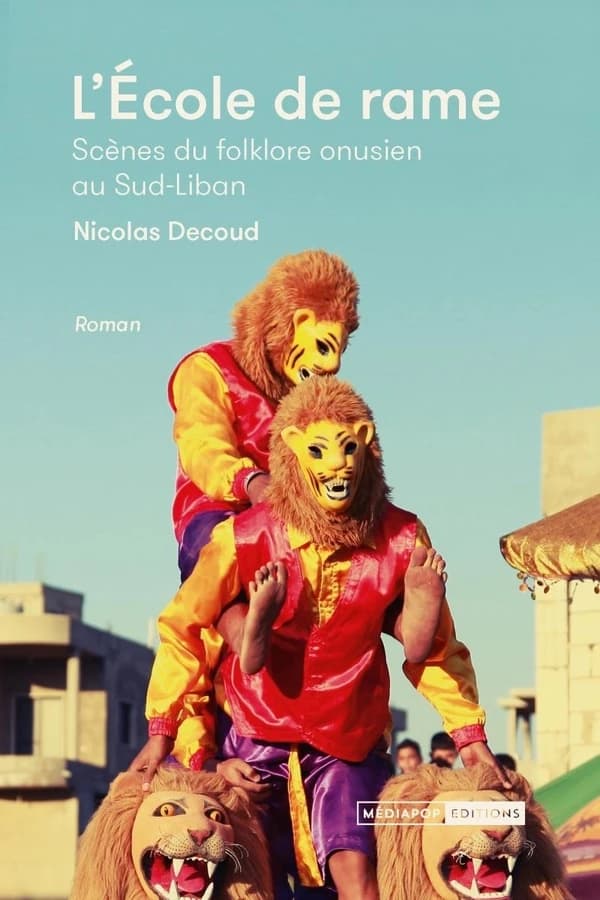 L'école de rame : scènes du folklore onusien au Sud-Liban : roman