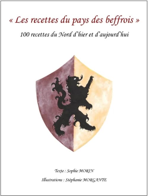 Les recettes du pays des beffrois : 100 recettes du Nord d'hier et d'aujourd'hui