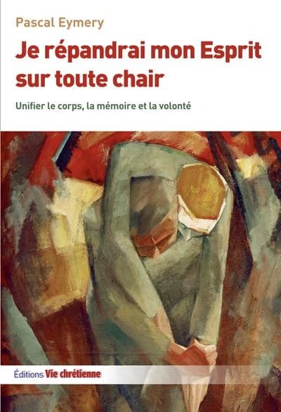 Je repandrai mon esprit sur toute chair. unifier le corps, la memoire et la volonte
