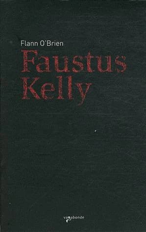Faustus Kelly ; suivi de La soif