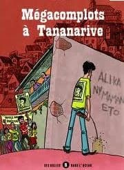Mégacomplots à Tananarive
