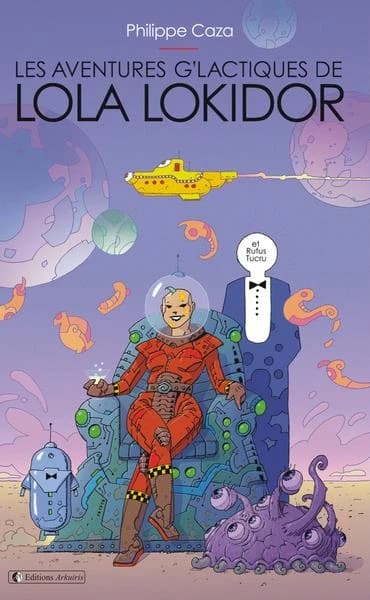 Les aventures g'lactiques de Lola Lokidor, et Rufus Tucru