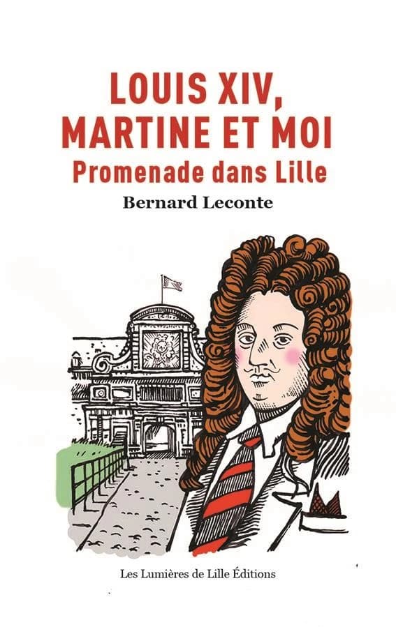 Louis XIV, Martine et moi : promenade dans Lille