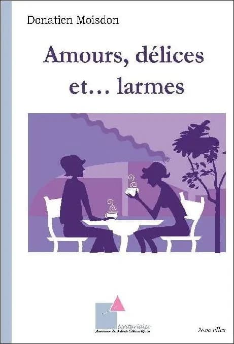 Amours, délices et larmes : nouvelles. Tome I