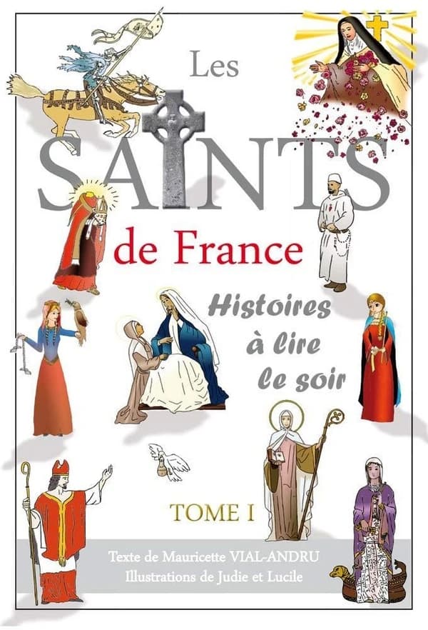 Les saints de France. Tome 1