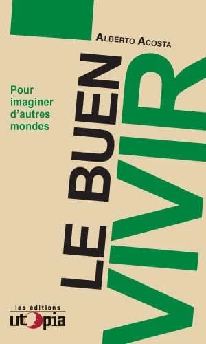 Le buen vivir : pour imaginer d'autres mondes