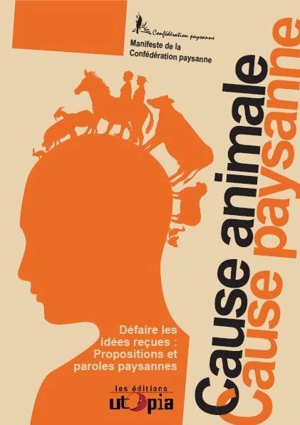 Cause animale, cause paysanne : défaire les idées reçues, propositions et paroles paysannes