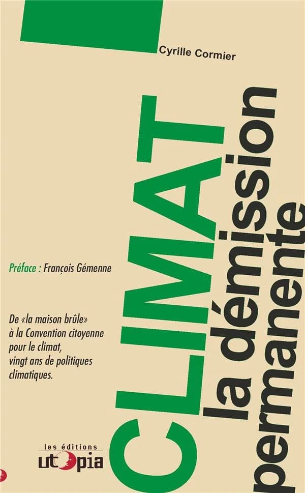Climat, la démission permanente : de "notre maison brûle" à la Convention citoyenne pour le climat : vingt ans de politiques climatiques