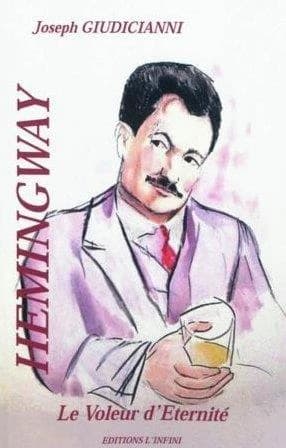 Ernest Hemingway : le voleur d'éternité