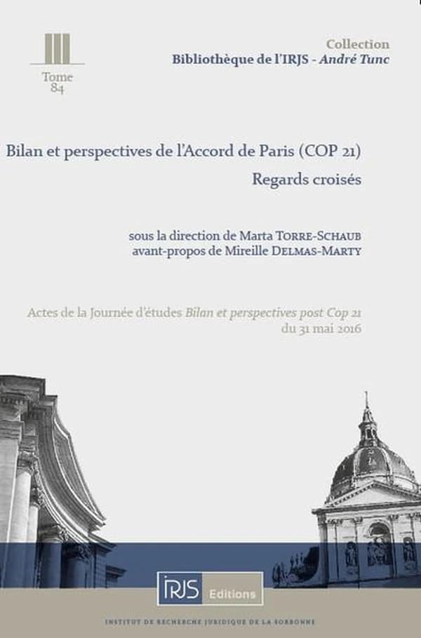 Bilan et perspectives de l'Accord de Paris, Cop 21 : regards croisés : actes de la Journée d'études Bilan et perspectives post Cop 21, du 31 mai 2016, [Centre Sainte-Barbe, Université Paris 1 Panthéon Sorbonne]