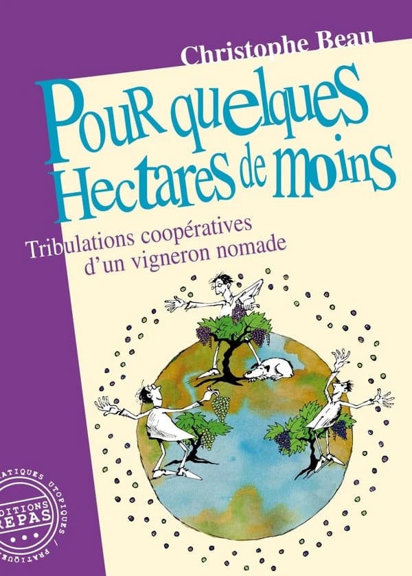 Pour quelques hectares de moins : tribulations coopératives d'un vigneron nomade
