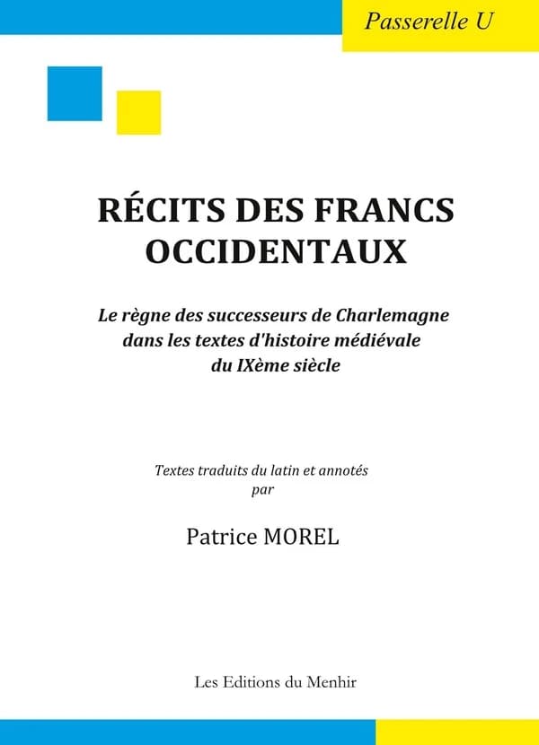 Récits des Francs occidentaux : le règne des successeurs de Charlemagne dans les textes d'histoire médiévale du IXème siècle