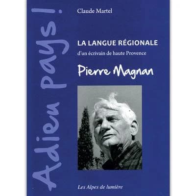 Adieu pays ! : la langue régionale d'un écrivain de Haute-Provence, Pierre Magnan