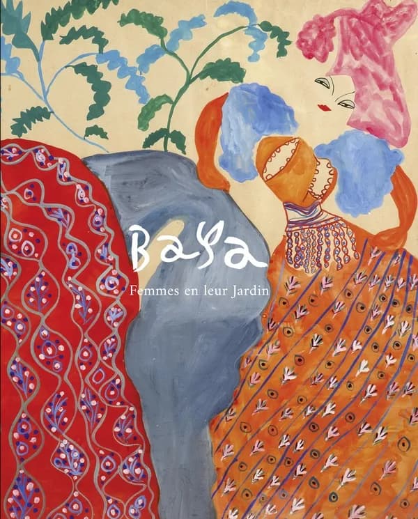 Baya, Femmes en leur jardin : [exposition, Paris, Institut du monde arabe, Espace des donateurs, 8 novembre 2022-26 mars 2023, Marseille, Centre de la Vieille Charité, 11 mai-24 septembre 2023]