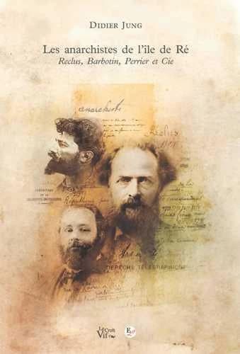 Les anarchistes de l'île de Ré : Reclus, Barbotin, Perrier et Cie