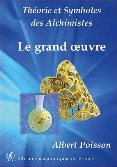 Théories et symboles des alchimistes : le grand oeuvre ([Nouvelle éd.]) Albert Poisson