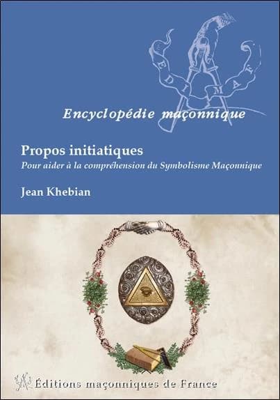 Propos initiatiques : Pour aider à la compréhension du symbolisme maçonnique