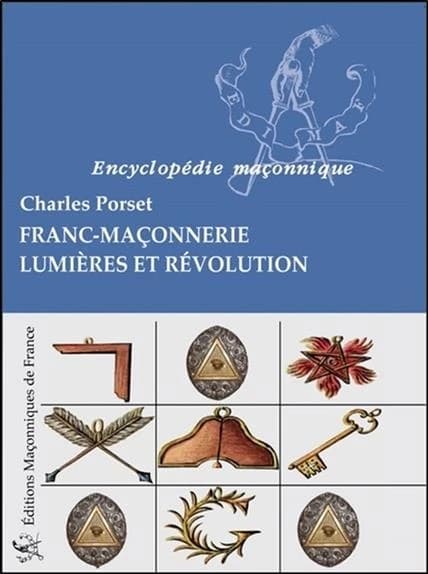 Franc-maçonnerie, Lumières et Révolution (2e éd.) Charles Porset
