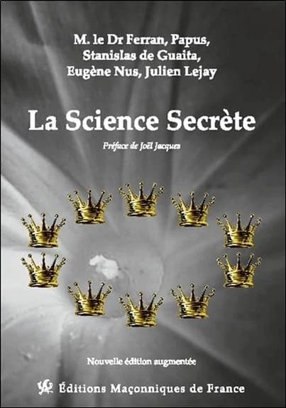 La science secrète (Nouvelle éd. augmentée) F.-Ch. Barlet, Ferran, Papus... [et al.] ; préface de Joël Jacques