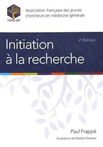 Initiation à la recherche ([2e éd.]) Association française des jeunes chercheurs en médecine générale ; [édité par Paul Frappé]