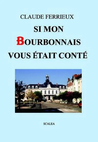 Si mon Bourbonnais vous était conté