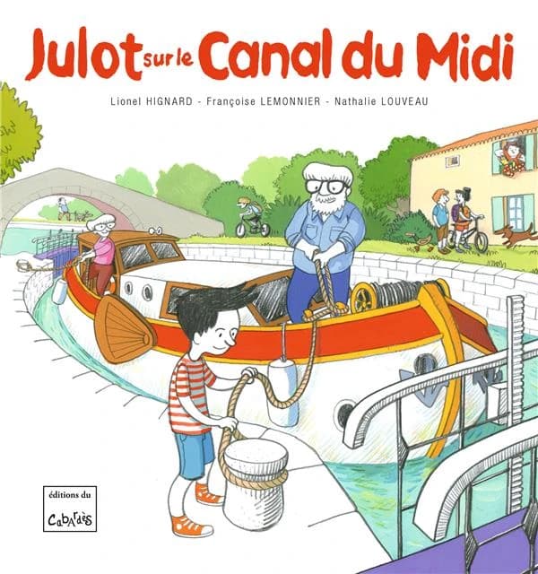 Julot on the canal du Midi (English [ed.]) text, Lionel Hignard & Françoise Lemonnier ; artwork, Nathalie Louveau ; [translated from French by Emma Morton Saliou]