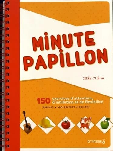 Minute papillon : 150 exercices d'attention, d'inhibition et de flexibilité